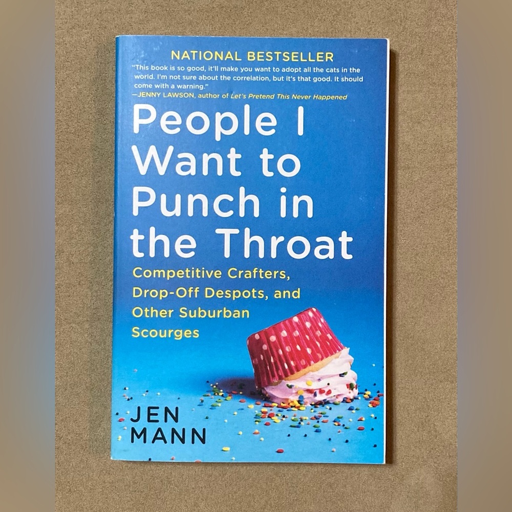 People I Want to Punch in the Throat book by Jen Mann